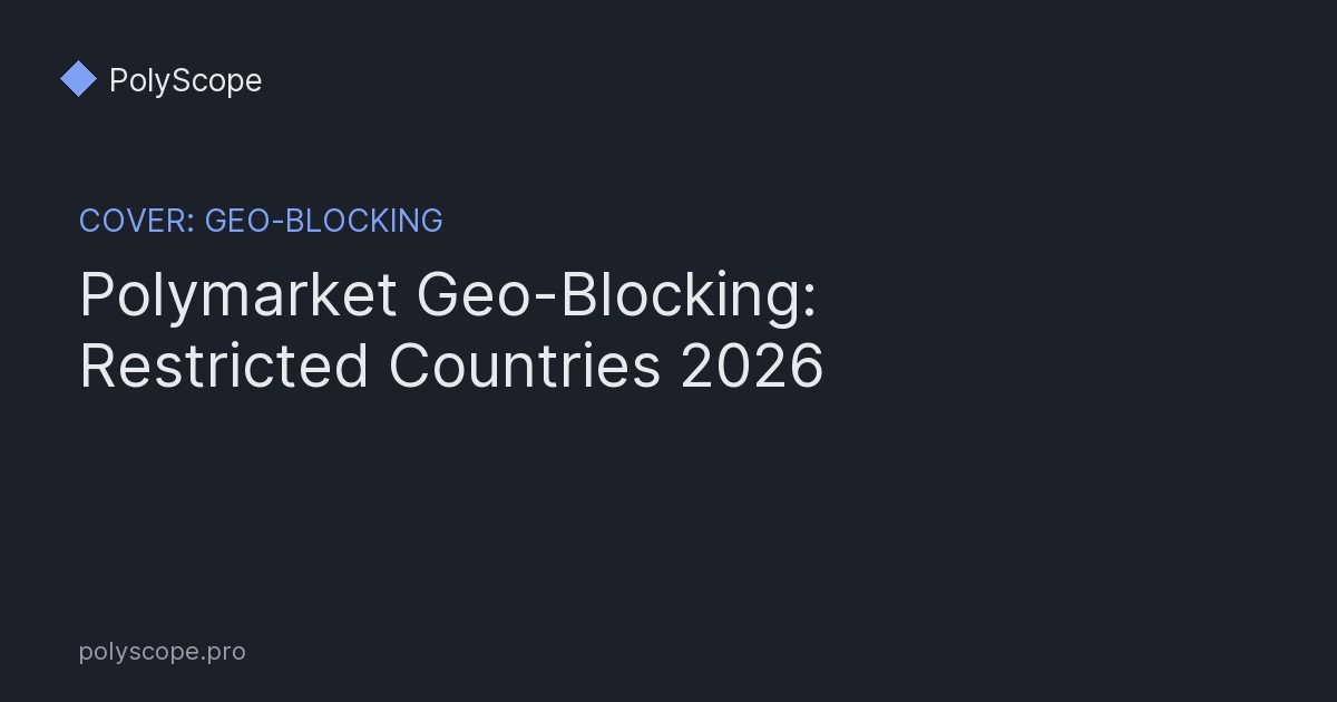 Polymarket Geo-Blocking: Which Countries Are Restricted in 2026