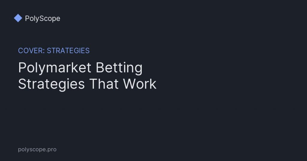 polymarket betting strategies that actually work