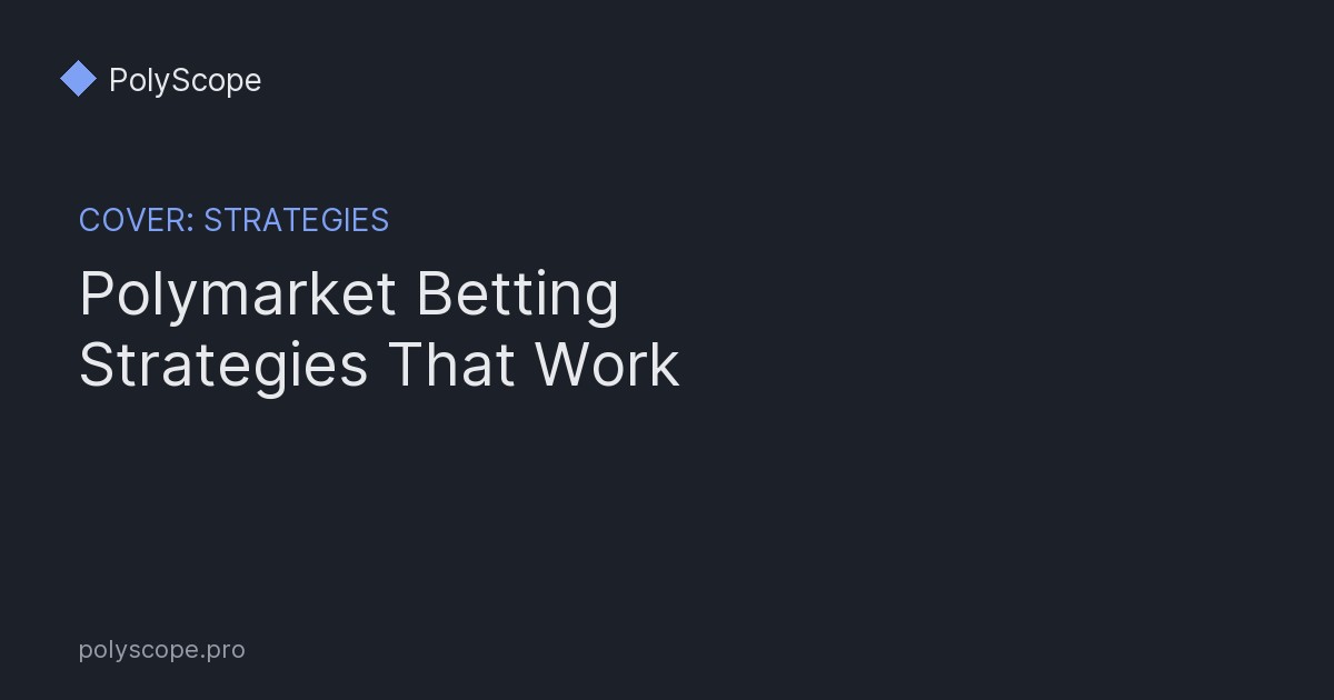 Polymarket Betting Strategies That Actually Work