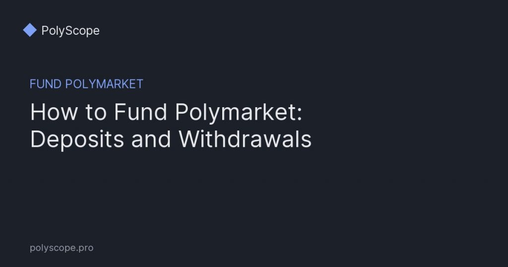 fund Polymarket: deposits and withdrawals guide