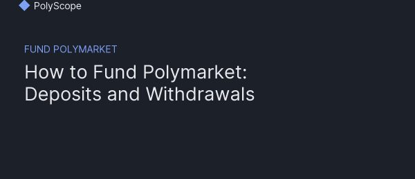 fund Polymarket: deposits and withdrawals guide