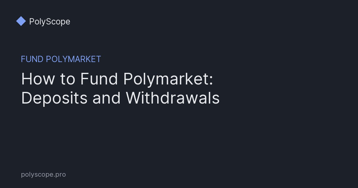 How to Fund Polymarket: Deposits, Fees, and Withdrawals
